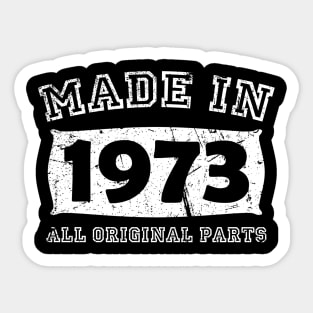 Made 1973 Original Parts Birthday Gifts distressed Sticker